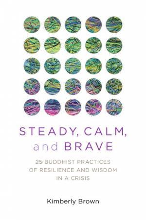 Steady, Calm, And Brave by Kimberly Brown