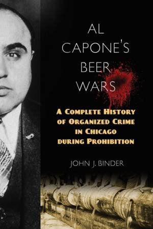 Al Capone's Beer Wars by John J. Binder