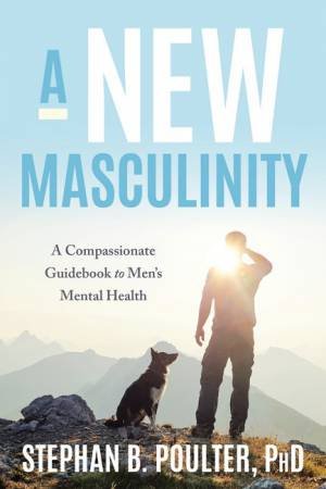 A New Masculinity by Stephan B. Poulter