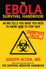 The Ebola Survival Handbook An MD Tells You What You Need to Know Now to Stay Safe