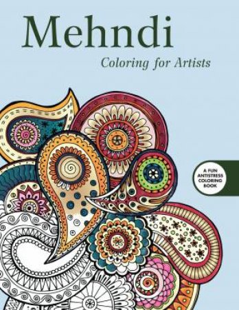 Mehndi: Coloring for Artists by Various 