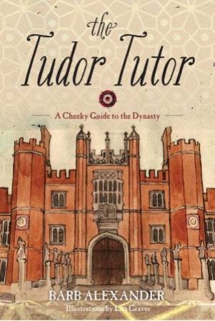 The Tudor Tutor by Barb Alexander