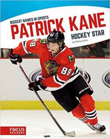 Biggest Names in Sports: Patrick Kane by MARTY GITLIN