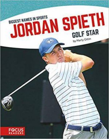 Biggest Names in Sports: Jordan Spieth by MARTY GITLIN