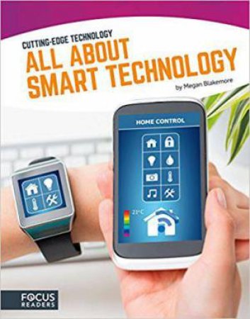 Cutting Edge Technology: All About Smart Technology by MEGAN BLAKEMORE