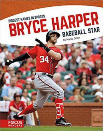 Biggest Names in Sports: Bryce Harper by MARTY GITLIN