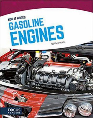 How It Works: Gasoline Engines by PAM WATTS