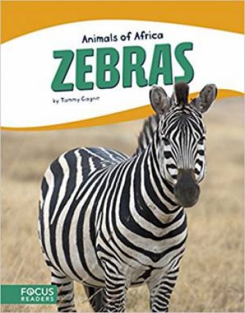 Animals Of Africa: Zebras by Tammy Gagne