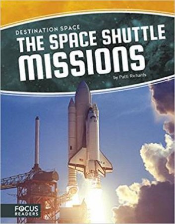 Destination Space: Space Shuttle Missions by Patti Richards