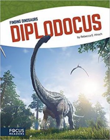 Finding Dinosaurs: Diplodocus by Rebecca E Hirsch