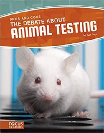 The Debate About Animal Testing by Gail Terp