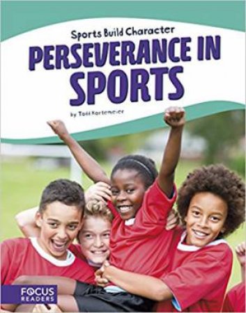 Sports: Perseverance In Sports by Todd Kortemeier