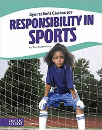 Sports: Responsibility In Sports by Todd Kortemeier