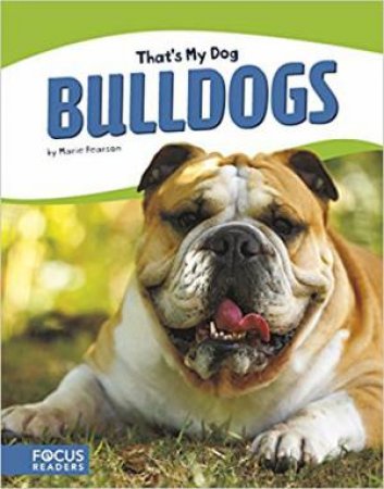 That's My Dog: Bulldogs by Marie Pearson