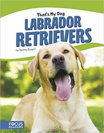 That's My Dog: Labrador Retrievers by Tammy Gagne