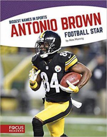 Biggest Names in Sports: Antonio Brown by ALEX MONNIG