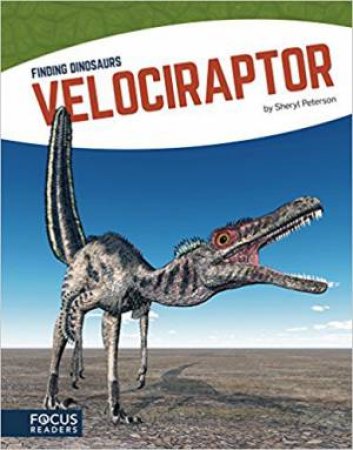 Finding Dinosaurs: Velociraptor by Sheryl Peterson