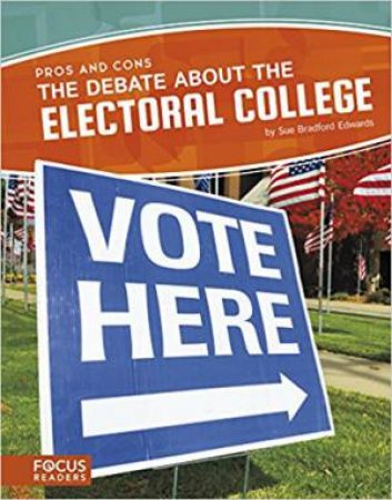 The Debate About The Electoral College by Sue Edwards Bradford