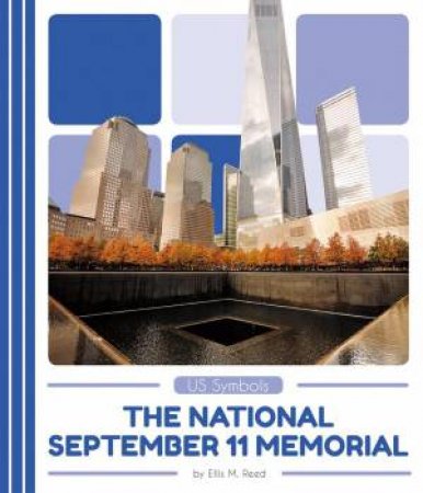 US Symbols: The National September 11 Memorial by ELLIS M. REED