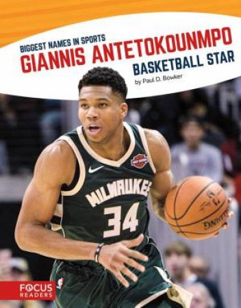 Biggest Names in Sports: Giannis Antetokounmpo, Basketball Star by PAUL D. BOWKER