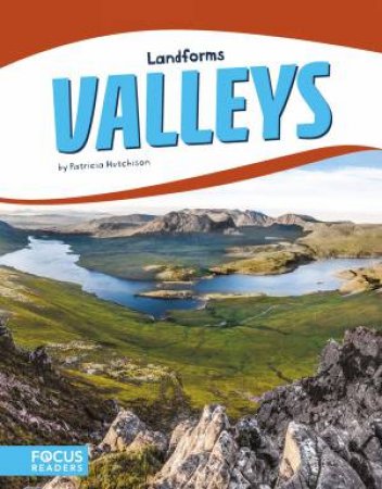 Landforms: Valleys by Patricia Hutchison