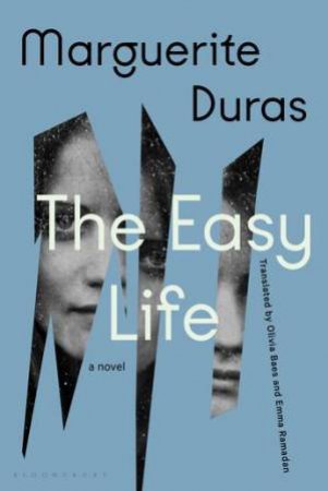 The Easy Life by Marguerite Duras & Emma Ramadan & Olivia Baes & Kate Zambreno