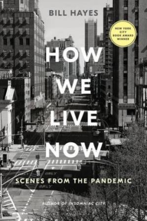 How We Live Now by Bill Hayes