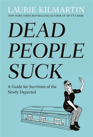 Dead People Suck by Laurie Kilmartin