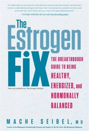 The Estrogen Fix by Mache Seibel, MD