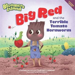 Big Red And The Terrible Tomato Hornworms by Courtney Carbone