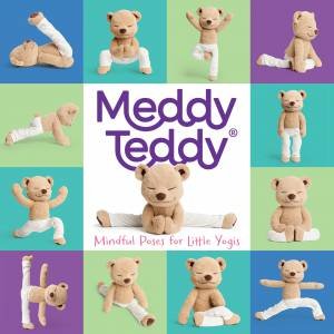 Meddy Teddy: Mindful Poses for Little Yogis: A Primer for Little Yogis by Meddy Teddy