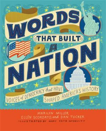 Words That Built A Nation by Ellen Scordato & Marilyn Miller