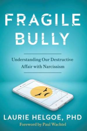 Fragile Bully by Laurie Helgoe