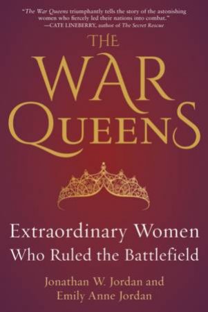 The War Queens by Jonathan W. Jordan & Emily Anne Jordan