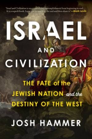 Israel and Civilization by Josh Hammer