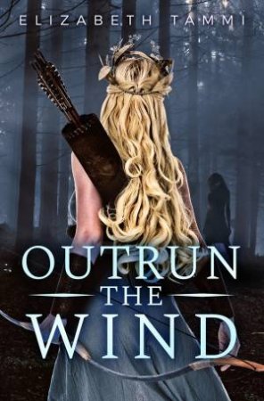 Outrun The Wind by Elizabeth Tammi