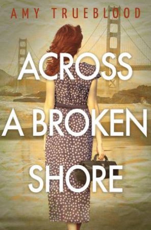 Across A Broken Shore by Amy Trueblood