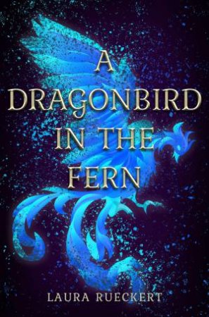 A Dragonbird In The Fern by Laura Rueckert