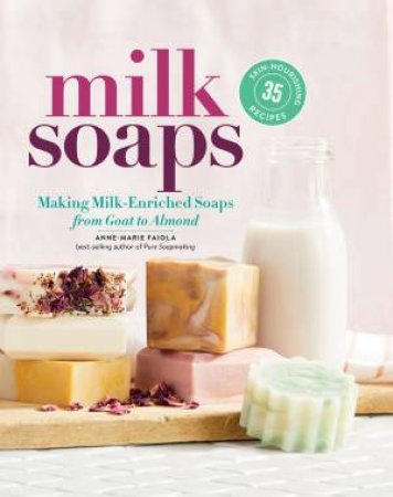 Milk Soaps by Anne-Marie Faiola