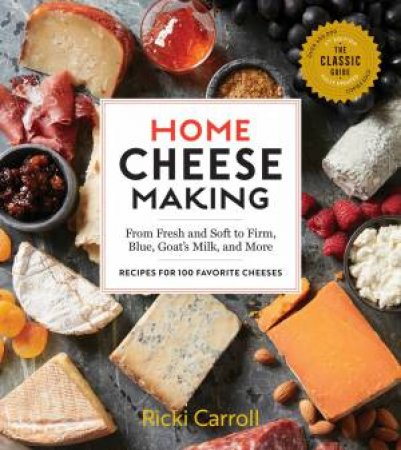 Home Cheese Making, 4th Edition by Ricki Carroll