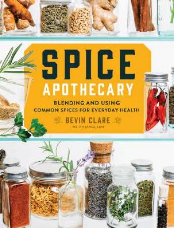 Spice Apothecary by Bevin Clare