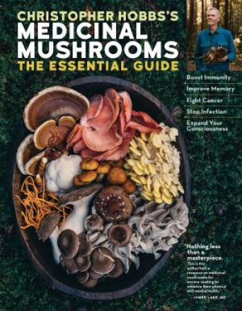 Christopher Hobbs's Guide To Medicinal Mushrooms by Christopher Hobbs