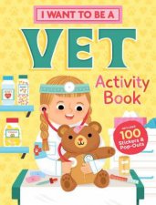 I Want To Be A Vet Activity Book 100 Stickers  PopOuts