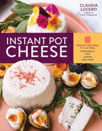 Instant Pot Cheese by Claudia Lucero