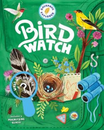 Backpack Explorer: Bird Watch: What Will You See? by Various