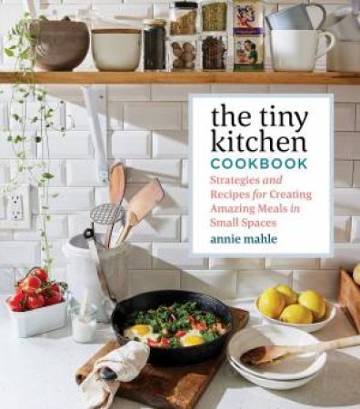 Tiny Kitchen Cookbook by Annie Mahle