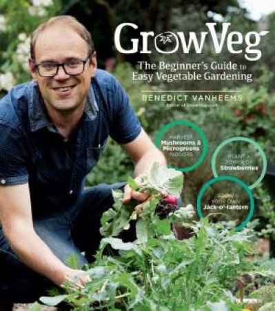 GrowVeg: A Guide To Easy Gardening by Benedict Vanheems