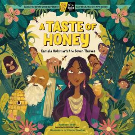 Taste Of Honey: Kamala Outsmarts The Seven Thieves; A Circle Round Book by Rebecca Sheir