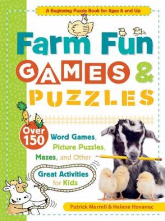 Farm Fun Games & Puzzles: Over 150 Word Games, Picture Puzzles, Mazes And Other Great Activities For Kids by Patrick Merrell & Helene Hovanec