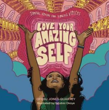 Love Your Amazing Self: Joyful Verse For Young Voices by Ofosu Jones-Quartey